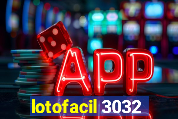 lotofacil 3032